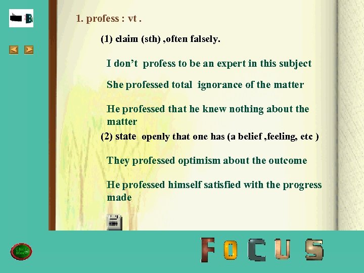 1. profess : vt. (1) claim (sth) , often falsely. d 1 I don’t