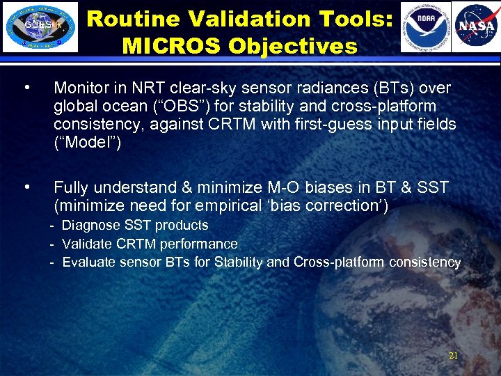 Routine Validation Tools: MICROS Objectives • Monitor in NRT clear-sky sensor radiances (BTs) over