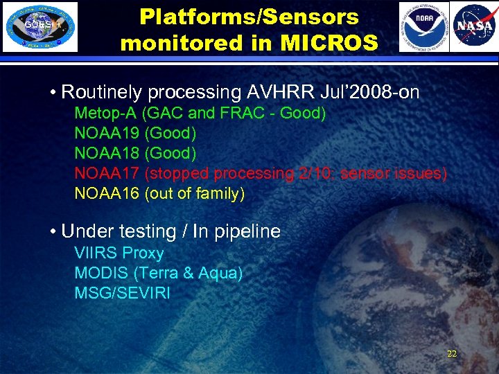 Platforms/Sensors monitored in MICROS • Routinely processing AVHRR Jul’ 2008 -on Metop-A (GAC and