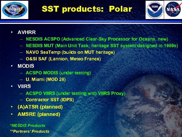 SST products: Polar • AVHRR – – NESDIS ACSPO (Advanced Clear-Sky Processor for Oceans,