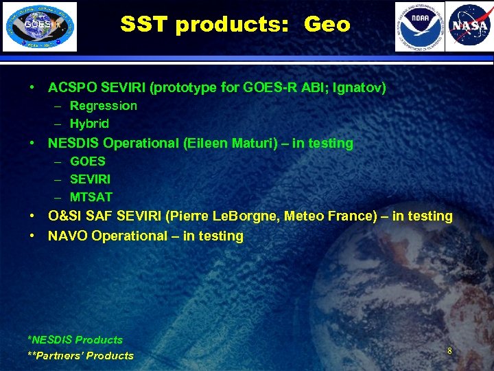 SST products: Geo • ACSPO SEVIRI (prototype for GOES-R ABI; Ignatov) – Regression –