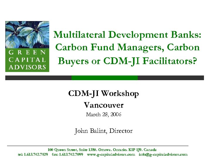 Multilateral Development Banks: Carbon Fund Managers, Carbon Buyers or CDM-JI Facilitators? CDM-JI Workshop Vancouver