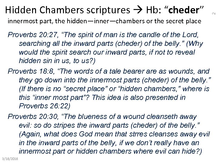 innermost part, the hidden—inner—chambers or the secret place Proverbs 20: 27, “The spirit of