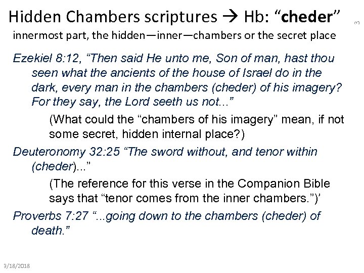 innermost part, the hidden—inner—chambers or the secret place Ezekiel 8: 12, “Then said He