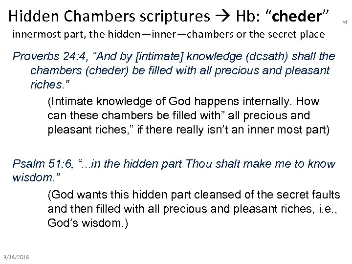 innermost part, the hidden—inner—chambers or the secret place Proverbs 24: 4, “And by [intimate]