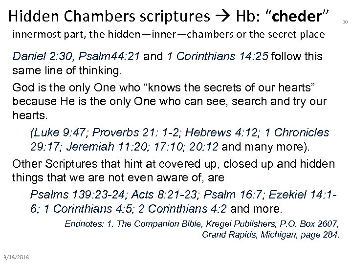 innermost part, the hidden—inner—chambers or the secret place Daniel 2: 30, Psalm 44: 21
