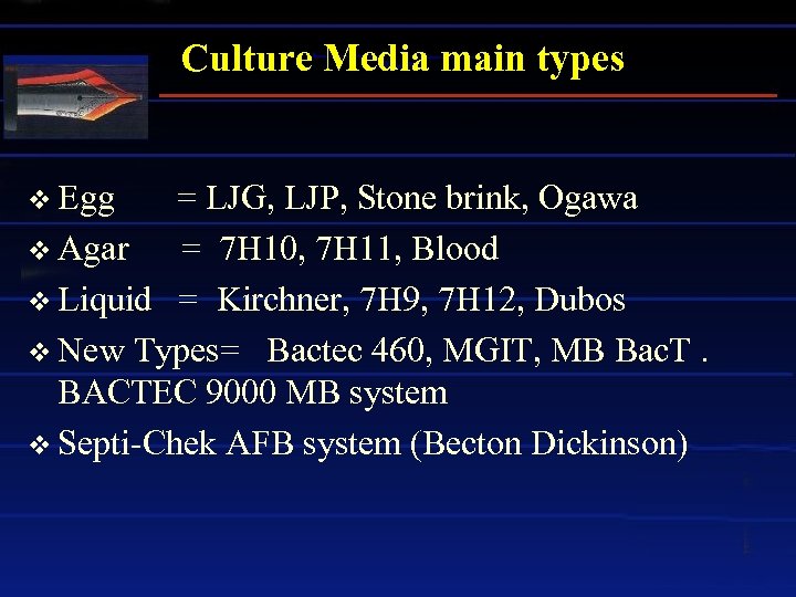 Culture Media main types v Egg = LJG, LJP, Stone brink, Ogawa v Agar