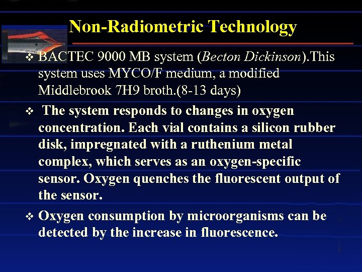 Non-Radiometric Technology BACTEC 9000 MB system (Becton Dickinson). This system uses MYCO/F medium, a