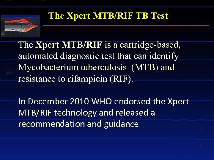 The Xpert MTB/RIF TB Test The Xpert MTB/RIF is a cartridge-based, automated diagnostic test