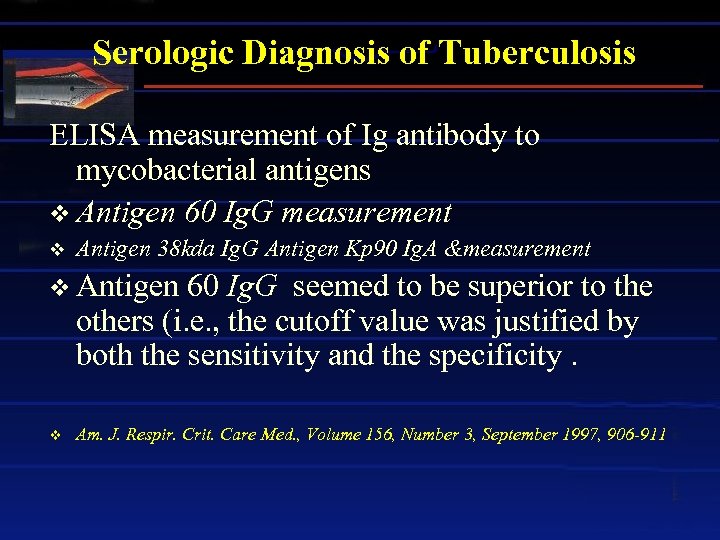 Serologic Diagnosis of Tuberculosis ELISA measurement of Ig antibody to mycobacterial antigens v Antigen