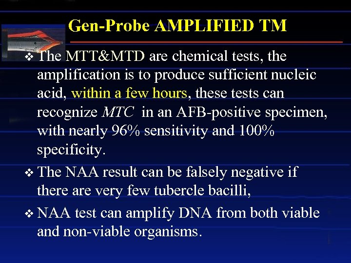Gen-Probe AMPLIFIED TM v The MTT&MTD are chemical tests, the amplification is to produce