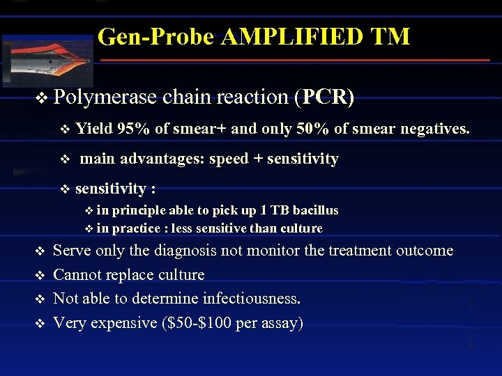 Gen-Probe AMPLIFIED TM v Polymerase chain reaction (PCR) v v v Yield 95% of