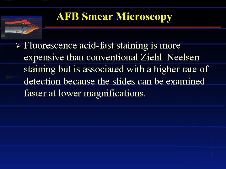 AFB Smear Microscopy Ø Fluorescence acid-fast staining is more expensive than conventional Ziehl–Neelsen staining
