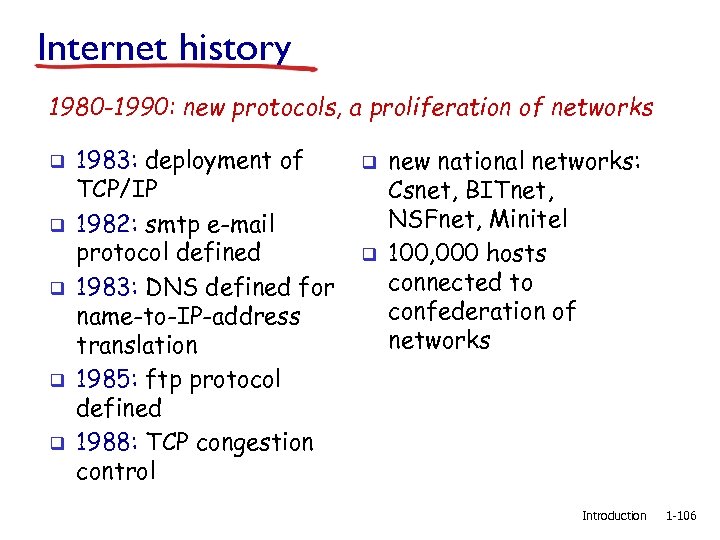Internet history 1980 -1990: new protocols, a proliferation of networks q q q 1983: