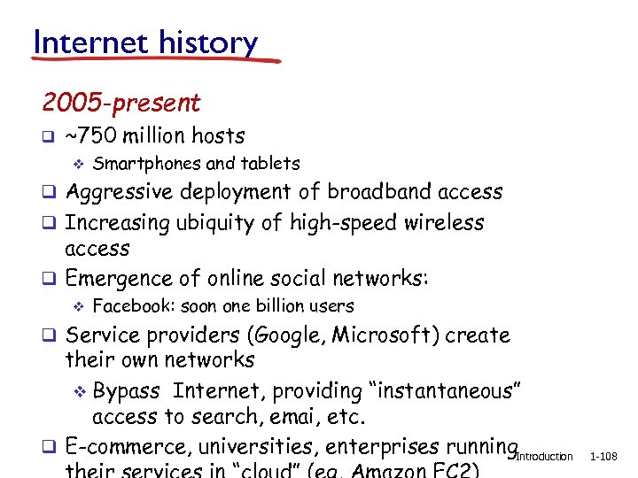 Internet history 2005 -present q ~750 million hosts v Smartphones and tablets q Aggressive