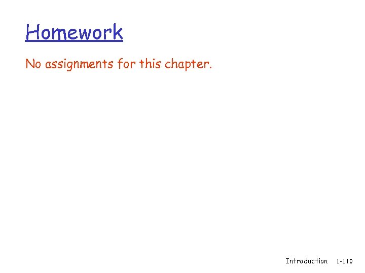 Homework No assignments for this chapter. Introduction 1 -110 