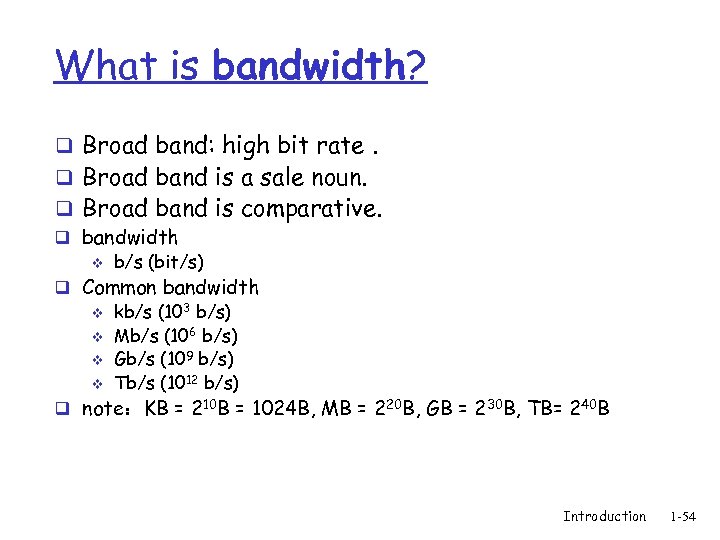 What is bandwidth? q Broad band: high bit rate. q Broad band is a