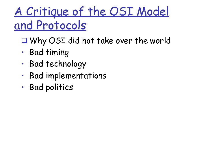 A Critique of the OSI Model and Protocols q Why OSI did not take