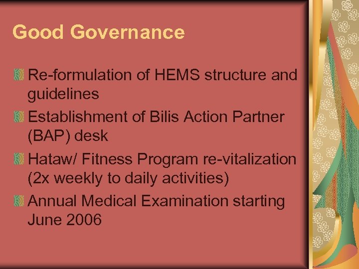 Good Governance Re-formulation of HEMS structure and guidelines Establishment of Bilis Action Partner (BAP)