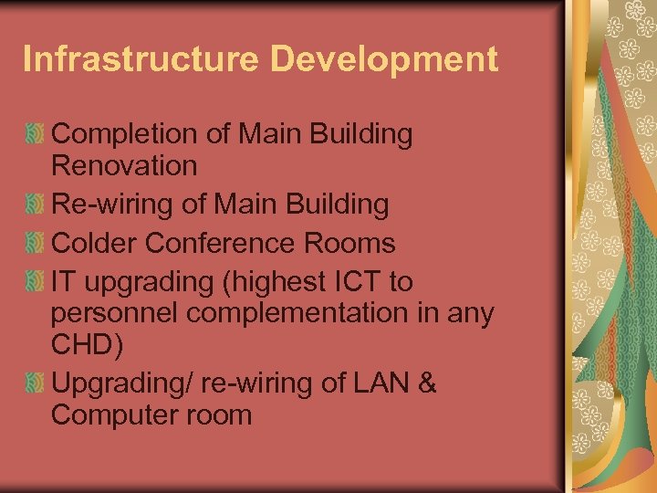 Infrastructure Development Completion of Main Building Renovation Re-wiring of Main Building Colder Conference Rooms