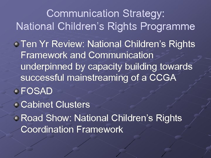 Communication Strategy: National Children’s Rights Programme Ten Yr Review: National Children’s Rights Framework and