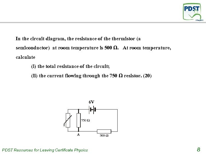 In the circuit diagram, the resistance of thermistor (a semiconductor) at room temperature is