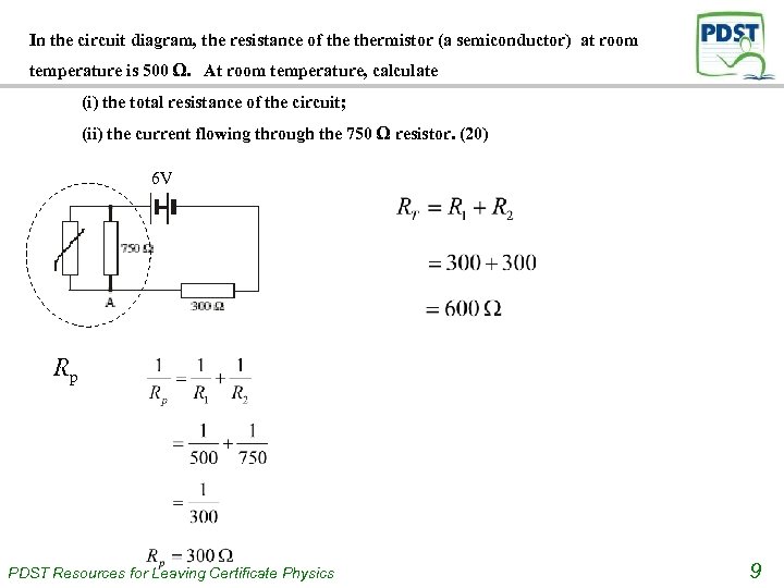 In the circuit diagram, the resistance of thermistor (a semiconductor) at room temperature is