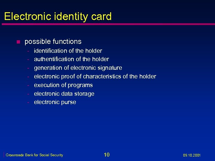 Electronic identity card n possible functions - identification of the holder authentification of the