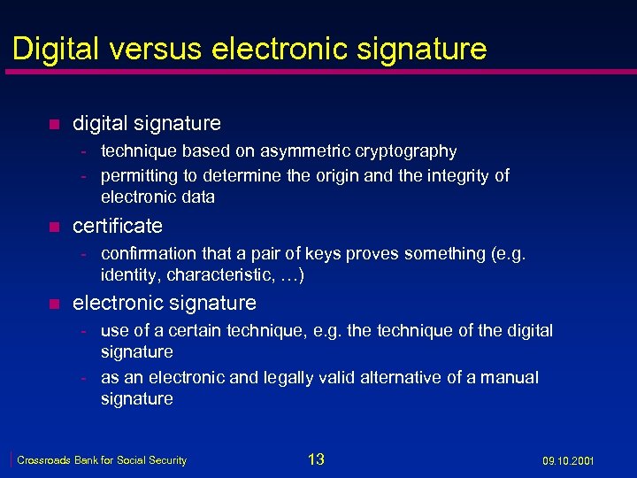 Digital versus electronic signature n digital signature - technique based on asymmetric cryptography -