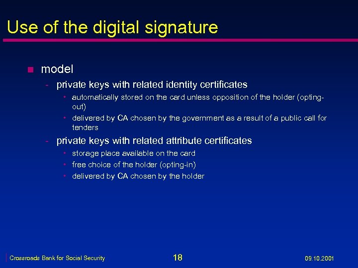 Use of the digital signature n model - private keys with related identity certificates