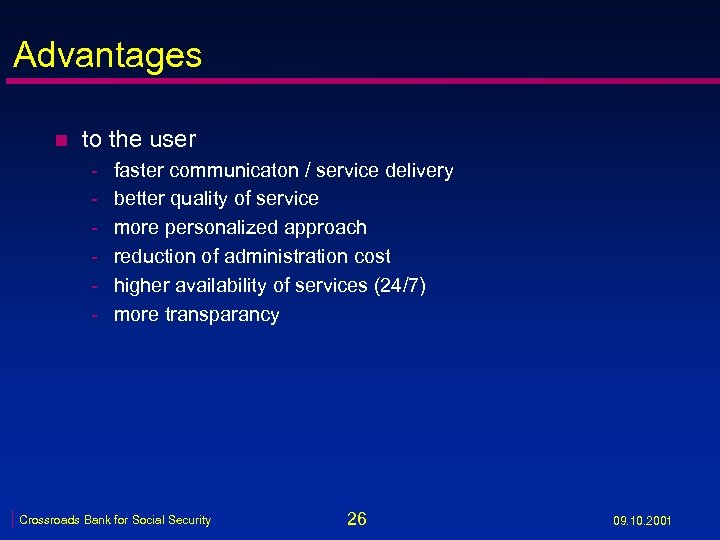 Advantages n to the user - faster communicaton / service delivery better quality of