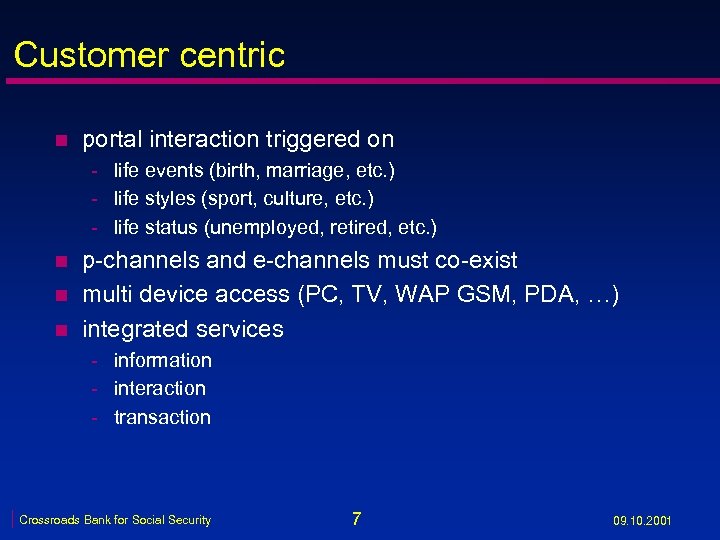 Customer centric n portal interaction triggered on - life events (birth, marriage, etc. )