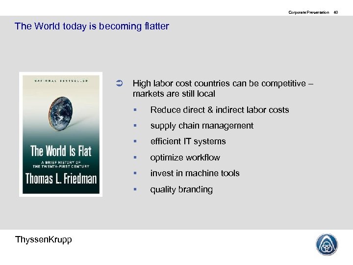 Corporate Presentation The World today is becoming flatter High labor cost countries can be