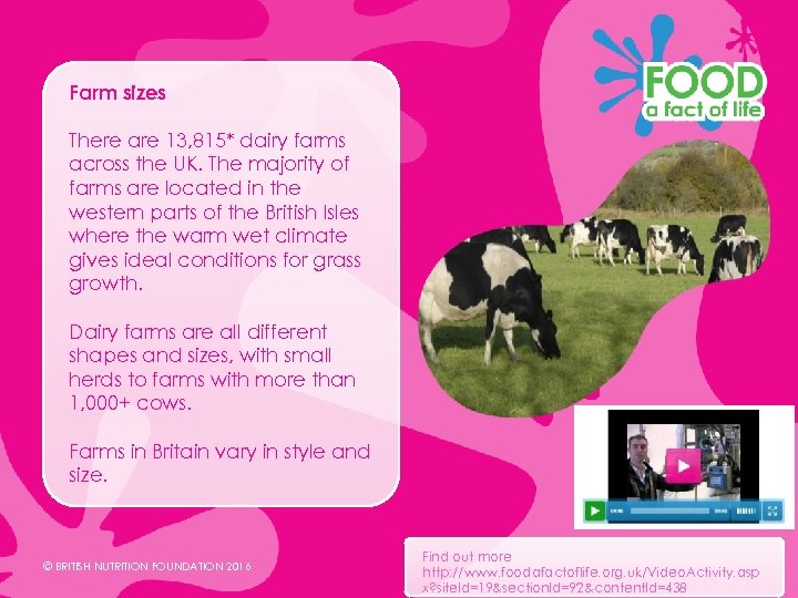 Farm sizes There are 13, 815* dairy farms across the UK. The majority of