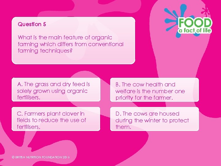 Question 5 What is the main feature of organic farming which differs from conventional