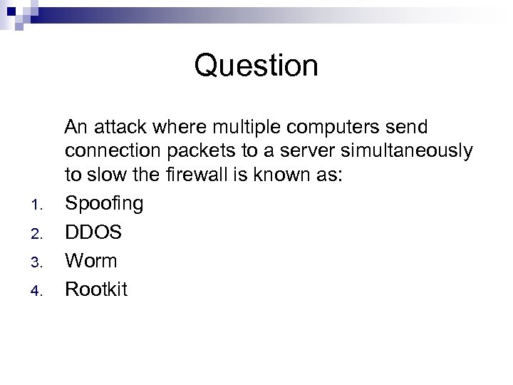 Question An attack where multiple computers send connection packets to a server simultaneously to