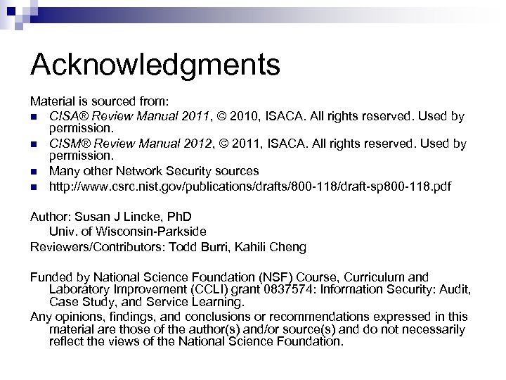 Acknowledgments Material is sourced from: n CISA® Review Manual 2011, © 2010, ISACA. All