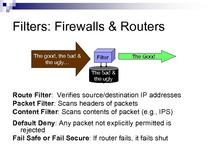 Filters: Firewalls & Routers The good, the bad & the ugly… Filter The Good