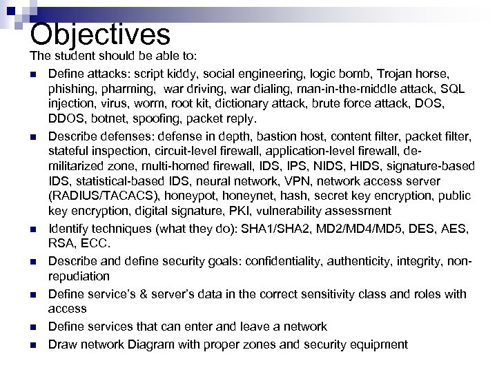 Objectives The student should be able to: n Define attacks: script kiddy, social engineering,