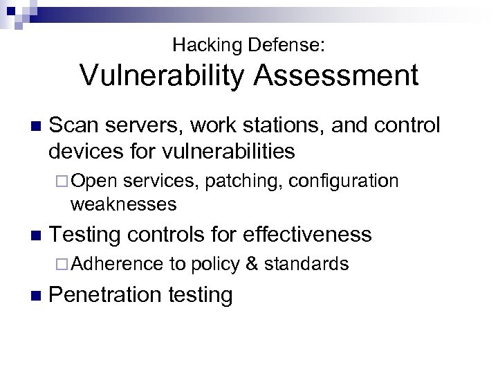 Hacking Defense: Vulnerability Assessment n Scan servers, work stations, and control devices for vulnerabilities