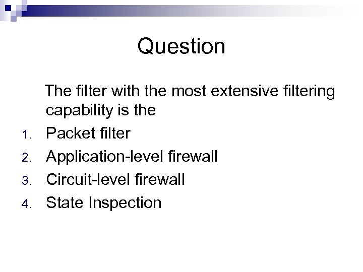 Question The filter with the most extensive filtering capability is the 1. Packet filter