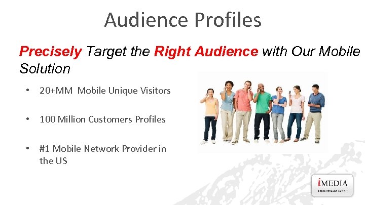 Audience Profiles Precisely Target the Right Audience with Our Mobile Solution • 20+MM Mobile