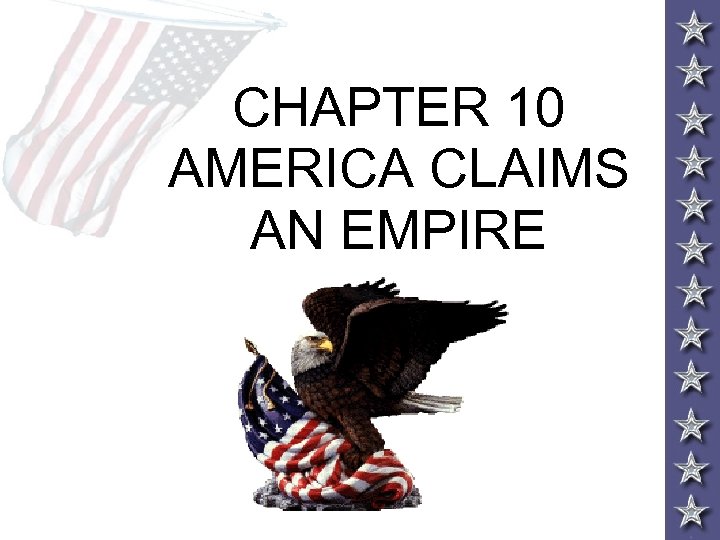 CHAPTER 10 AMERICA CLAIMS AN EMPIRE 