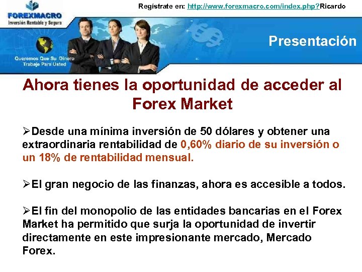 Regístrate en: http: //www. forexmacro. com/index. php? Ricardo Presentación Ahora tienes la oportunidad de