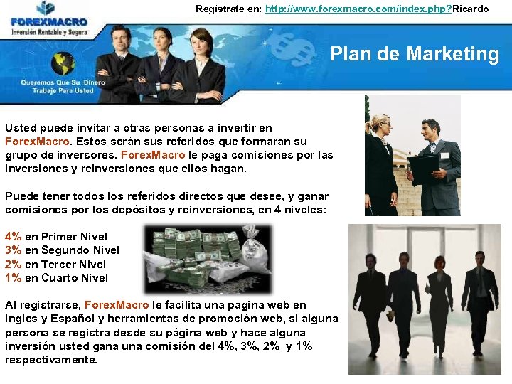 Regístrate en: http: //www. forexmacro. com/index. php? Ricardo Plan de Marketing Usted puede invitar