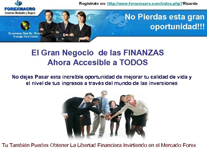 Regístrate en: http: //www. forexmacro. com/index. php? Ricardo No Pierdas esta gran oportunidad!!! El