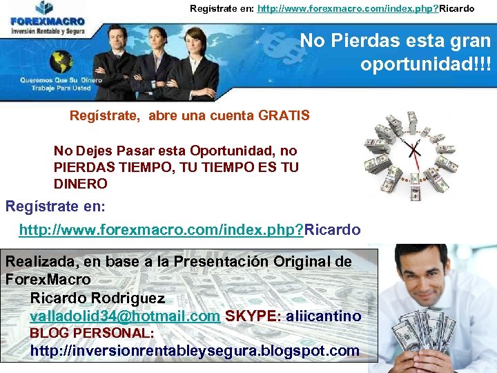 Regístrate en: http: //www. forexmacro. com/index. php? Ricardo No Pierdas esta gran oportunidad!!! Regístrate,