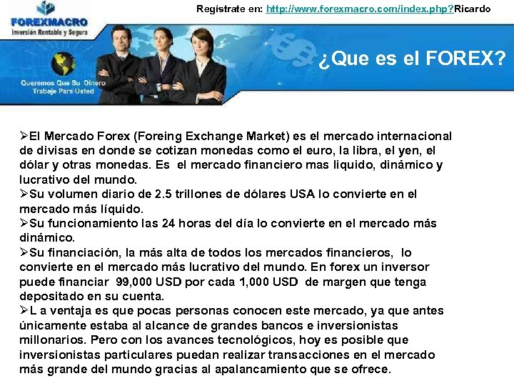 Regístrate en: http: //www. forexmacro. com/index. php? Ricardo ¿Que es el FOREX? ØEl Mercado