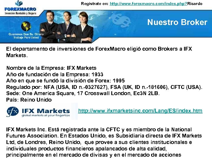 Regístrate en: http: //www. forexmacro. com/index. php? Ricardo Nuestro Broker El departamento de inversiones