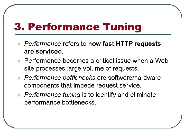 3. Performance Tuning l l Performance refers to how fast HTTP requests are serviced.